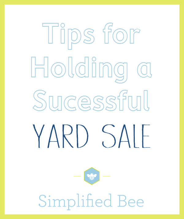 Tips for Holding a Successful Yard or Garage Sale - Simplified Bee