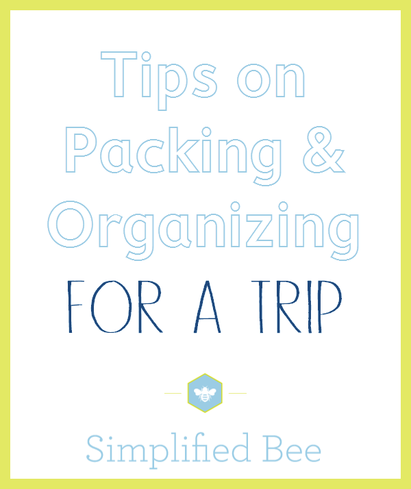 Tips on Packing for a Trip - Simplified Bee