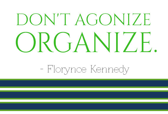 don't agonize, organize.