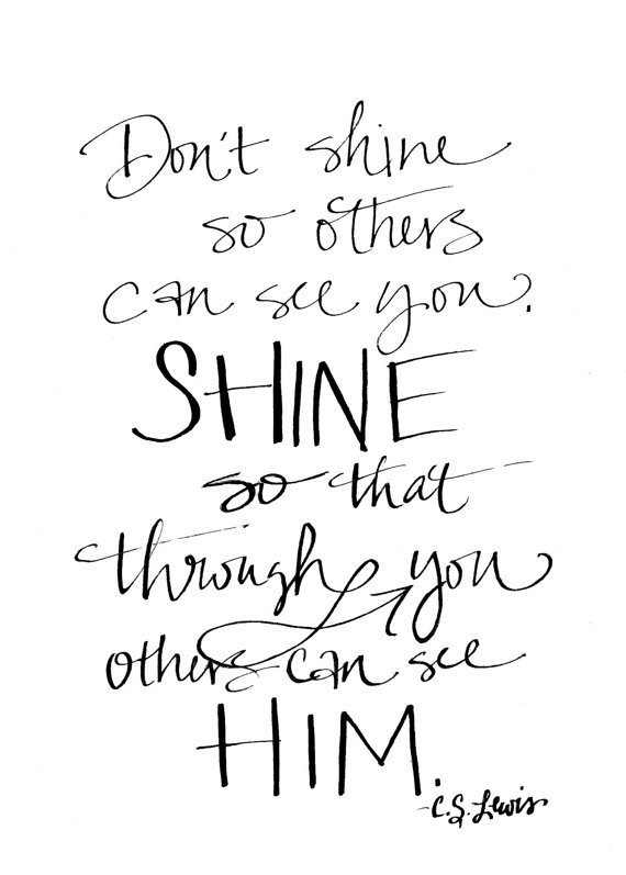 shine. C.S. Lewis #quote